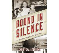 Bound in Silence: An Unsolved Murder in a Small Texas Town
