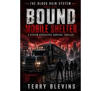 Bound Mobile Shelter: A System Apocalypse Survival Thriller (The Blood Rain System)
