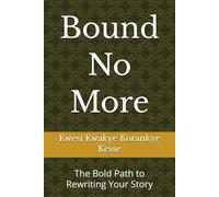 Bound No More: The Bold Path to Rewriting Your Story