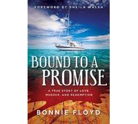 Bound to a Promise: A True Story of Love, Murder and Redemption