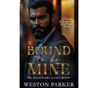 Bound To Be Mine (The Billionaire Legacy Series)