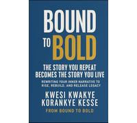 Bound To Bold: The Story You Repeat Becomes The Sory You Live