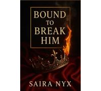 Bound to Break Him: A Dark Mafia Arranged Marriage Romance Where the Wrong Bride Was Never Meant to Bow