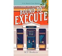 Bound To Execute: A Cozy Mystery Adventure: 3 (St. Marin's Cozy Mystery Series)