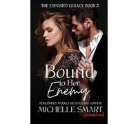 Bound to Her Enemy: A sizzling enemies-to-lovers and arranged marriage mafia romance (The Esposito Legacy)