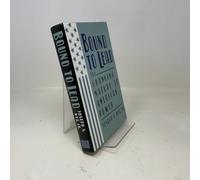 Bound to Lead: The Changing Nature of American Power