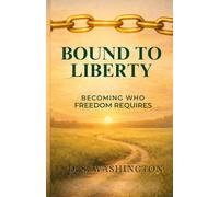 Bound to Liberty: Becoming Who Freedom Requires