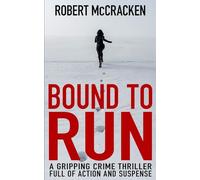 BOUND TO RUN: a gripping crime thriller full of action and suspense