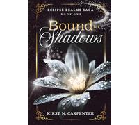 Bound to Shadows: An Epic Dark Fantasy Romance of Light, Shadow, Immortal Bonds, and Found Family (Eclipse Realms Saga)