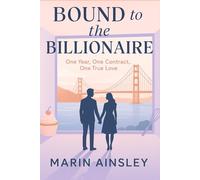 BOUND TO THE BILLIONAIRE: One Year, One Contract, One True Love