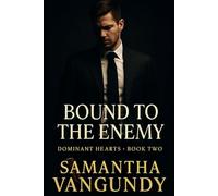 Bound To The Enemy: Dominant Hearts Book Two: 2