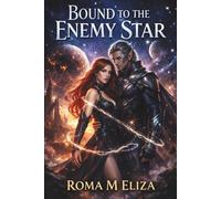 Bound to the Enemy Star: A Soulbound Enemies-to-Lovers Romantasy (The Voidbound Realms)