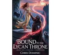 Bound to the Lycan Throne: A Broken Soul. A Cursed King. A Forbidden Bond.: 3 (The Lycan Legacy)