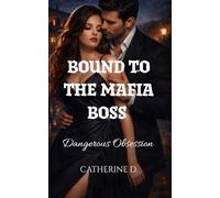 Bound To The Mafia Boss: A DANGEROUS OBSESSION
