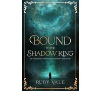 Bound to the Shadow King: An Enemies to Lovers Forced Proximity Romantasy