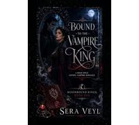 Bound to the Vampire King: A High-Spice Gothic Vampire Romance (Moonbound Kings)