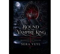 Bound to the Vampire King: A High-Spice Gothic Vampire Romance (Moonbound Kings)