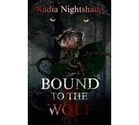 Bound to The Wolf: The Wolf likes to hunt. Don't get caught. (Bound Series)
