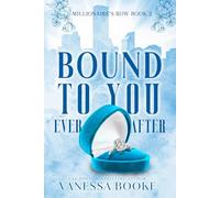 Bound to You: Ever After: 2 (Millionaire's Row)