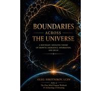 Boundaries Across the Universe: A Boundary-Mediated Theory of Growth, Emergence, Information, and Decayt