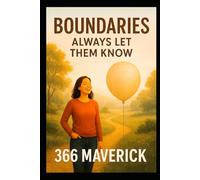Boundaries: Always Let Them Know: A Radical Commitment To Protect Yourself