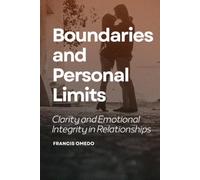 Boundaries and Personal Limits: Clarity and Emotional Integrity in Relationships