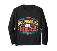 Boundaries are Healthy Emotional Respect Quotes |- Long Sleeve T-Shirt