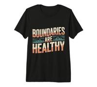 Boundaries are Healthy Emotional Respect Quotes - Premium T-Shirt