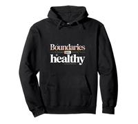 Boundaries Are Healthy Emotional Respect Quotes Pullover Hoodie
