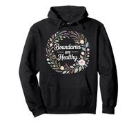 Boundaries Are Healthy Emotional Respect Quotes - Pullover Hoodie