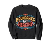 Boundaries Are Healthy Emotional Respect Quotes |- Sweatshirt