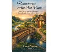 Boundaries Are Not Walls: How Clarity and Self-Respect Teach People How to Love You