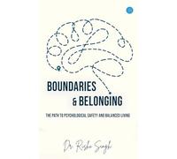 Boundaries & Belonging: The Path to Psychological Safety and Balanced Living