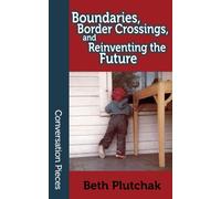 Boundaries, Border Crossings, and Reinventing the Future: Volume 54 (Conversation Pieces)