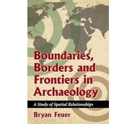 Boundaries, Borders and Frontiers in Archaeology: A Study of Spatial Relationships