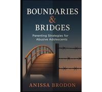 Boundaries & Bridges: Parenting Strategies for Abusive Adolescents