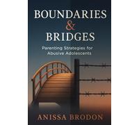 Boundaries & Bridges: Parenting Strategies for Abusive Adolescents