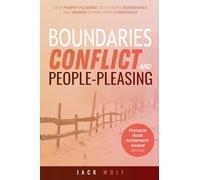 Boundaries, Conflict, and People-Pleasing: Stop People-Pleasing, Set Strong Boundaries, and Honor Others With Confidence (Life Sculptor Blueprint)