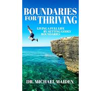 Boundaries for Thriving: Living a Full Life by Setting Godly Boundaries