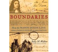 Boundaries: How the Mason-Dixon Line Settled a Family Feud & Divided a Nation