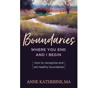 Boundaries: How to Recognize and Set Healthy Boundaries