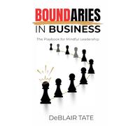 Boundaries in Business: The Playbook for Mindful Leadership