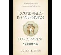 Boundaries In Caregiving For A Parent: A Biblical View