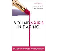 Boundaries in Dating – How Healthy Choices Grow Healthy Relationships – Harper Collins Publishers
