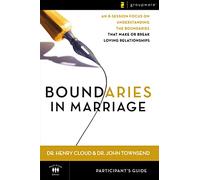 Boundaries in Marriage Participant's Guide: An 8-Session Focus on Understanding the Boundaries that Make or Break Loving Relationships