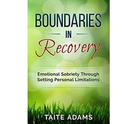 Boundaries in Recovery: Emotional Sobriety Through Setting Personal Limitations