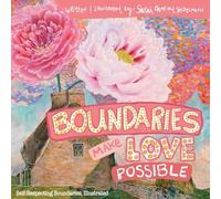 Boundaries Make Love Possible: Self-Respecting Boundaries, Illustrated: Self-Respecting Boundaries Workbook Illustrated