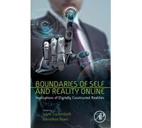 Boundaries of Self and Reality Online : Implications of Digitally Constructed Realities