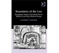 Boundaries of the Law : Geography, Gender and Jurisdiction in Medieval and Early Modern Europe