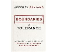 Boundaries of Tolerance : A Foundational Model for Ethical AI Strategy and Governance